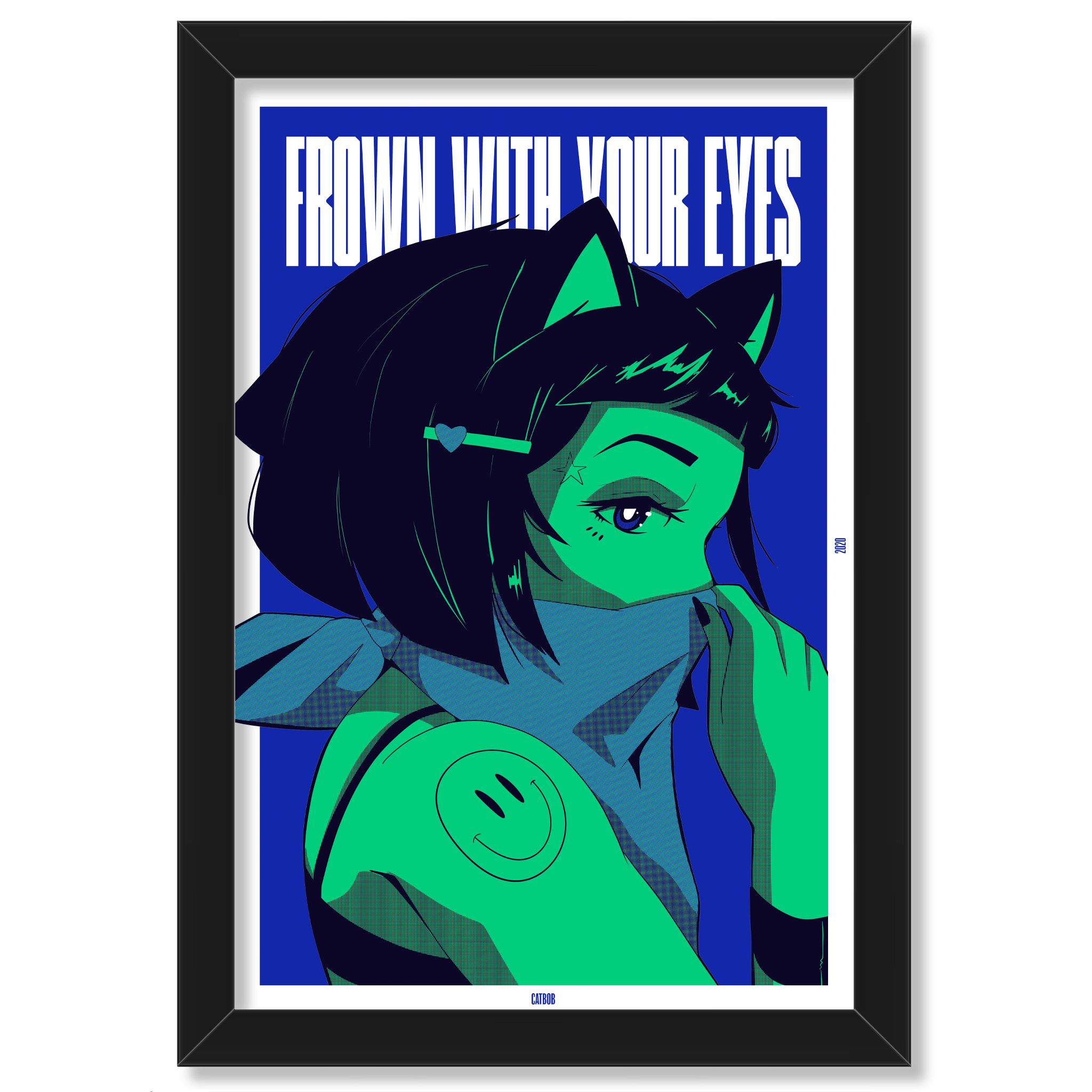 Catbob EOY Poster: Frown With Your Eyes