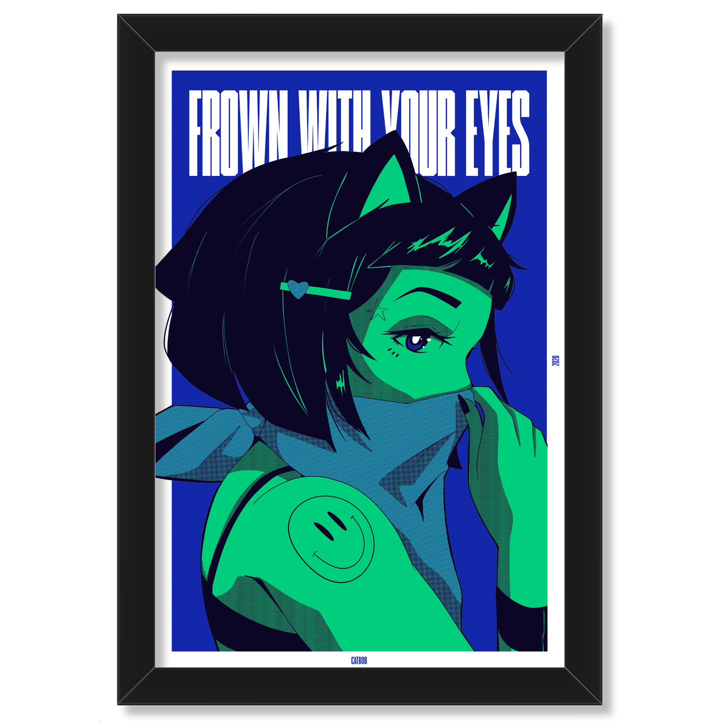 Catbob EOY Poster: Frown With Your Eyes