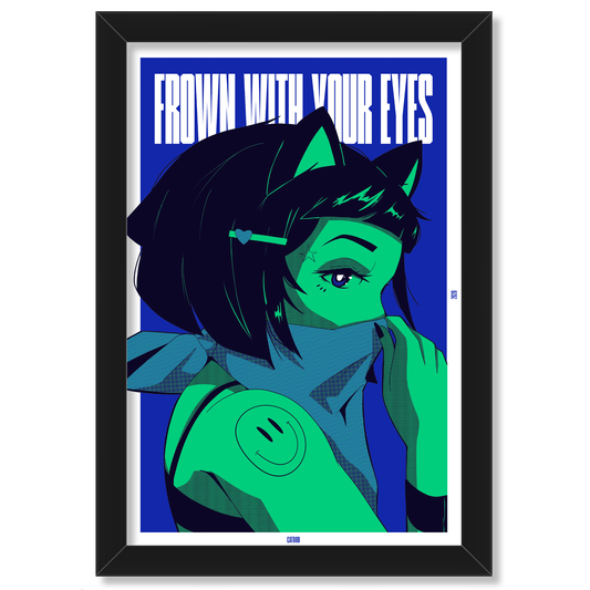 Catbob EOY Poster: Frown With Your Eyes